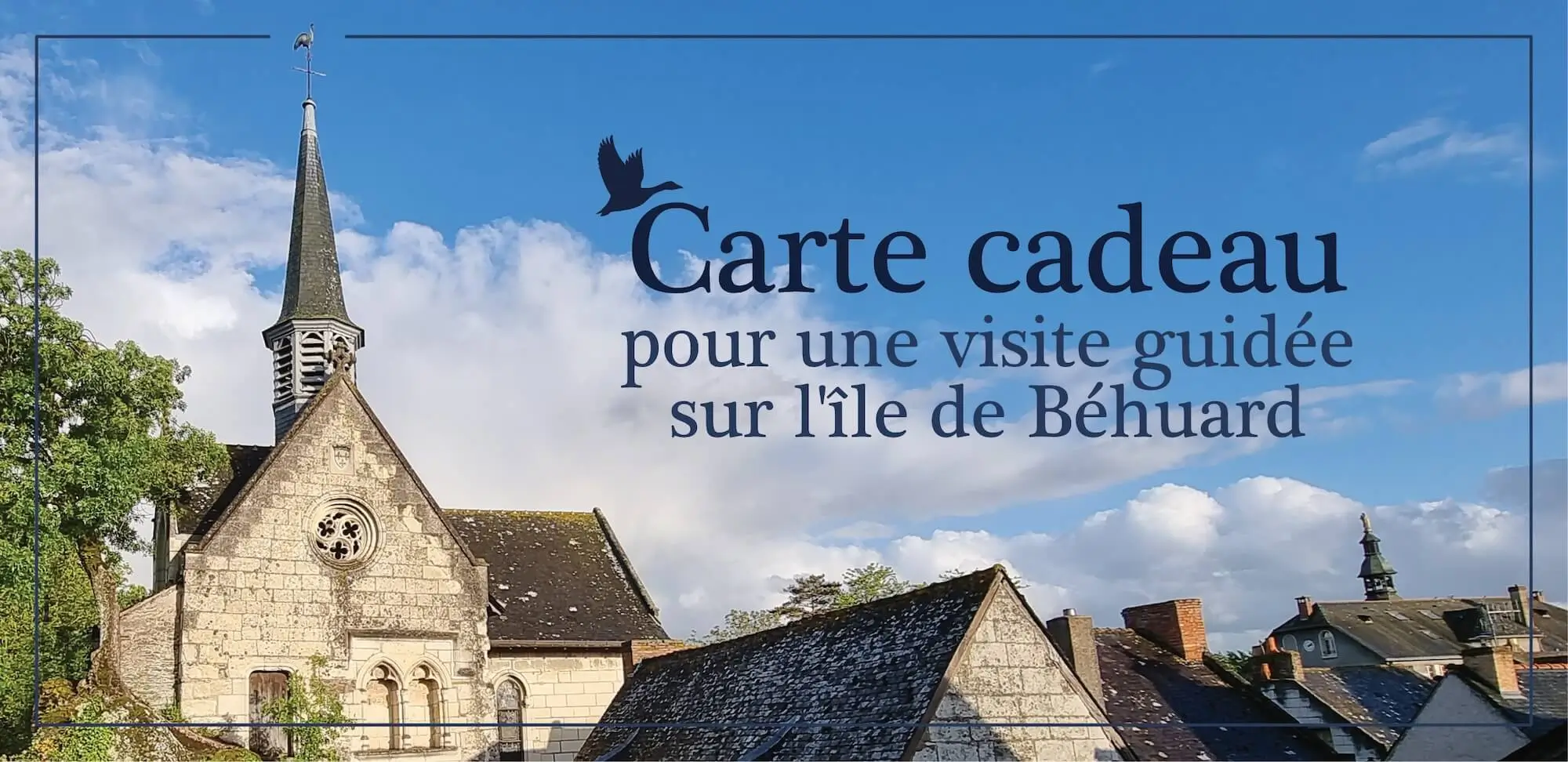 Offrez une Carte Cadeau pour une visite sur l'île de Béhuard